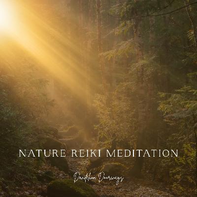 Reiki Nature Meditation For Inner Peace & Healing Reiki Nature Meditation For Inner Peace & Healing