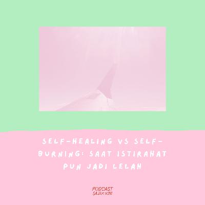 Self-Healing vs Self-Burning: Saat Istirahat Pun Jadi Lelah