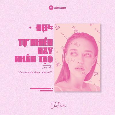 #10 “Đẹp - Tự nhiên hay nhân tạo”
