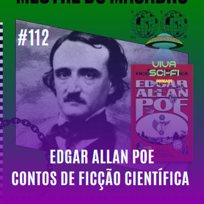 EP 112 - Edgar Allan Poe - Contos de ficção científica
