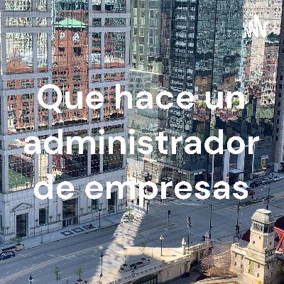 Qué hace un administrador de empresas?