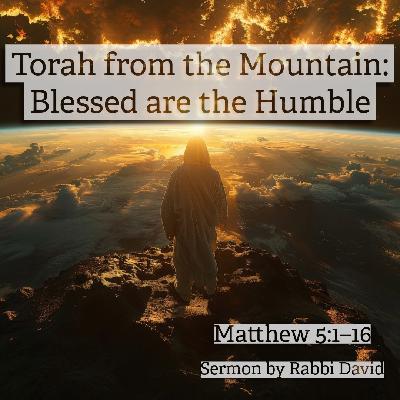 Torah from the Mountain: Blessed are the Humble | By Rabbi David Torah from the Mountain: Blessed are the Humble | By Rabbi David