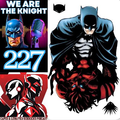We Are The Knight Ep #227: Batman Family #1 & #2