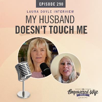 290:  My Husband Doesn't Touch Me