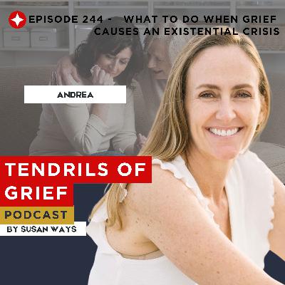 What To Do When Grief Causes an Existential Crisis What To Do When Grief Causes an Existential Crisis