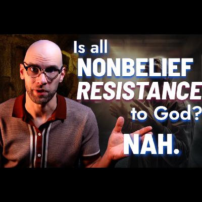 RA046: The Case for Nonresistant Nonbelief (Part 4 of the Divine Hiddenness Series) RA046: The Case for Nonresistant Nonbelief (Part 4 of the Divine Hiddenness Series)