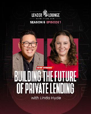 S6E1 | Building The Future of Private Lending featuring Linda Hyde
