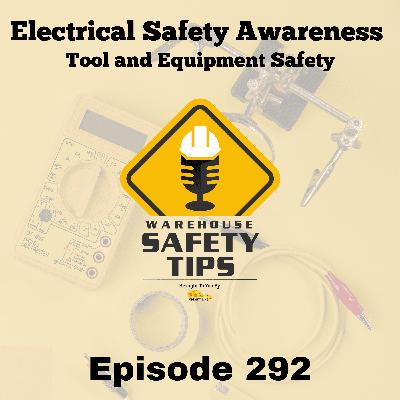S6 Ep292: Warehouse Safety Tips | Episode 292 | Electrical Safety Awareness: Tool and Equipment Safety S6 Ep292: Warehouse Safety Tips | Episode 292 | Electrical Safety Awareness: Tool and Equipment Safety