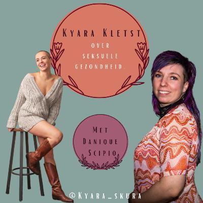 Kyara Kletst 02-03: met Danique Scipio over seksuele gezondheid, seks als kunst en meer