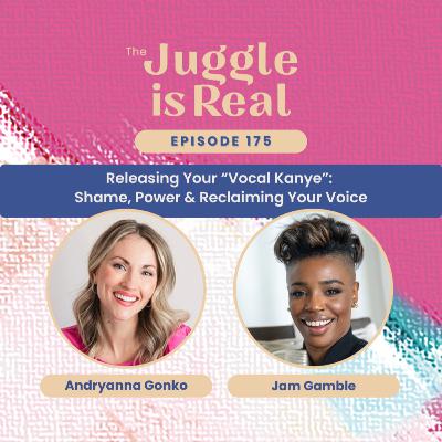 Releasing Your “Vocal Kanye”: Jam Gamble on Shame, Power & Reclaiming Your Voice | E175 Releasing Your “Vocal Kanye”: Jam Gamble on Shame, Power & Reclaiming Your Voice | E175