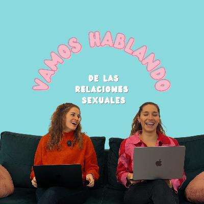 Vamos hablando...de las relaciones sexuales| E19x01