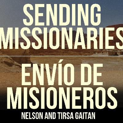 Nelson and Tirsa Gaitan: Sending Missionaries