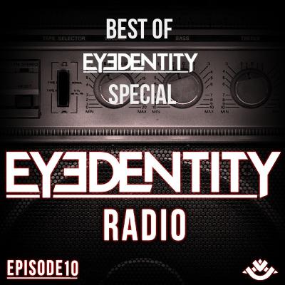 Eyedentity Radio 010: Best Of Eyedentity Special Eyedentity Radio 010: Best Of Eyedentity Special