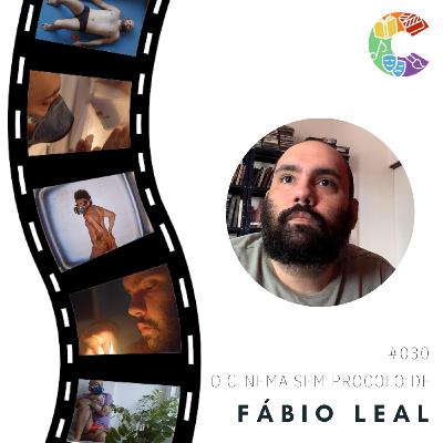 #030 - O Cinema Sem Protocolo de Fábio Leal