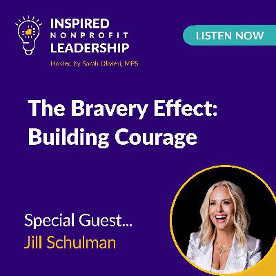 352: The Bravery Effect: Building Courage with Jill Schulman