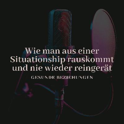 Wie man aus einer Situationship rauskommt und nie wieder reingerät