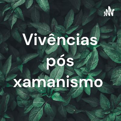 Sessão de terapia pós xamanismo e um pouco da vivência xamânica, próximos episódios em breve