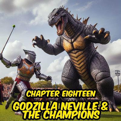 Book 4 | Chapter 18 - Godzilla Neville and the Champions