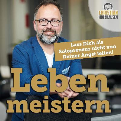 Lass Dich als Solopreneur nicht von Deiner Angst leiten!