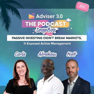 SoapBox Ep.3 - Passive Investing Didn’t Break Markets, It Exposed Active Management