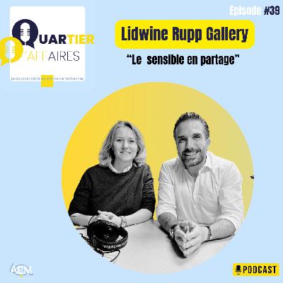 #39 - Lidwine Rupp Gallery - le sensible en partage