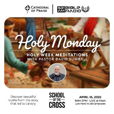 HOLY WEEK MEDITATIONS (Holy Monday) - Pastor David E. Sumrall