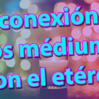 Los médiums y la mediumnidad y lo que nos pueden contar del mundo espiritual y la conciencia
