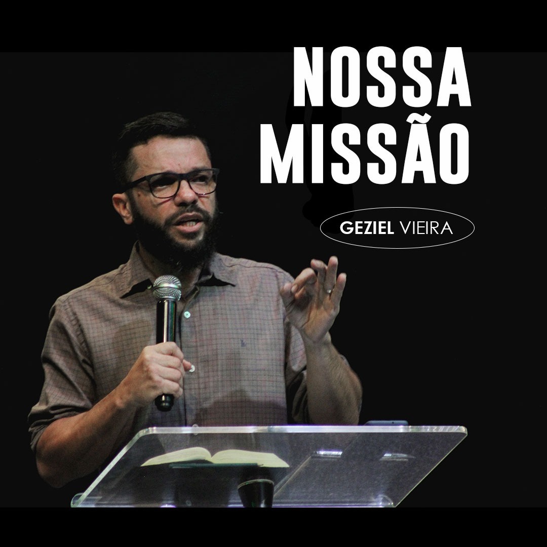 NOSSA MISSÃO || PRESB. GEZIEL VIEIRA episode artwork