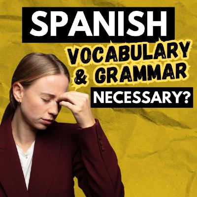 How Important Is To Start With Basic Spanish Vocabulary And Grammar?