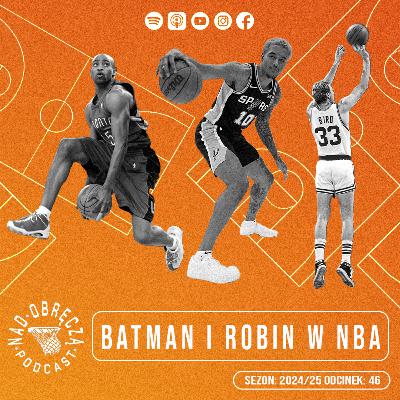 Nad Obręczą Podcast # 46 | Batman i Robin w NBA