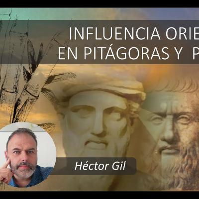 Influencia oriental en Pitágoras y Platón. Hector Gil Influencia oriental en Pitágoras y Platón. Hector Gil