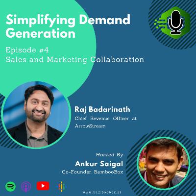 Sales and Marketing Collaboration with Raj Badarinath | Simplifying Demand Generation