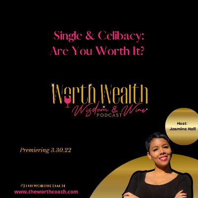 Season 1: Episode 9- Single & Celibate: Are You Worth It? Season 1: Episode 9- Single & Celibate: Are You Worth It?