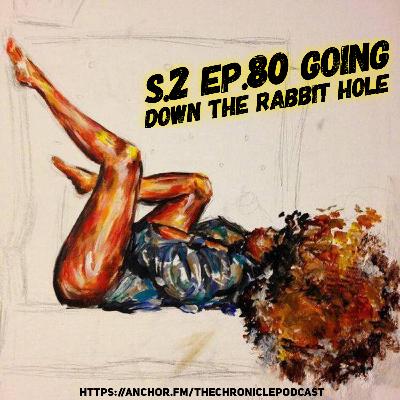 S.2 Ep.80 down the rabbit hole S.2 Ep.80 down the rabbit hole