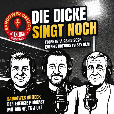 Die Dicke singt noch | Energie Cottbus - SSV Ulm | "Sandower Dreieck" - Der Energie Cottbus-Podcast Die Dicke singt noch | Energie Cottbus - SSV Ulm | "Sandower Dreieck" - Der Energie Cottbus-Podcast