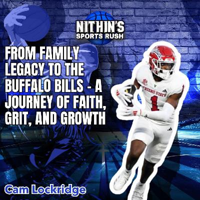 From Family Legacy to the Buffalo Bills – A Journey of Faith, Grit, and Growth with Cam Lockridge