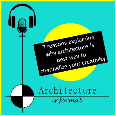 7 reasons explaining why architecture is best way to channelize your creativity
