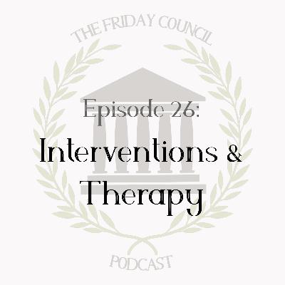 Episode 26 - Interventions & Therapy Episode 26 - Interventions & Therapy