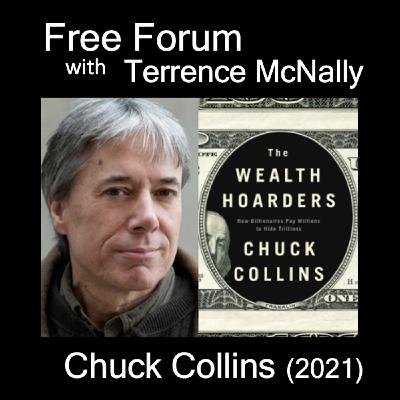 Episode 691: CHUCK COLLINS, Inequality.org, THE WEALTH HOARDERS: How Billionaires Pay Millions to Hide Trillions