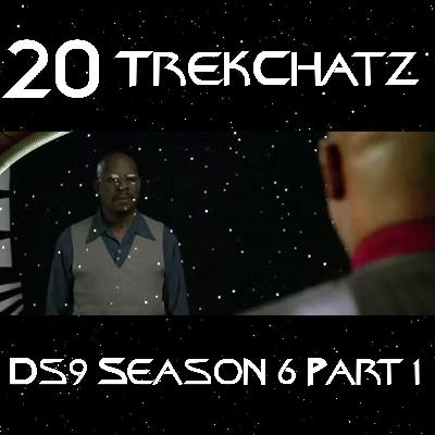 Star Trek: Deep Space Nine Season 6 Part 1 Discussion | TrekChatz 20 Star Trek: Deep Space Nine Season 6 Part 1 Discussion | TrekChatz 20