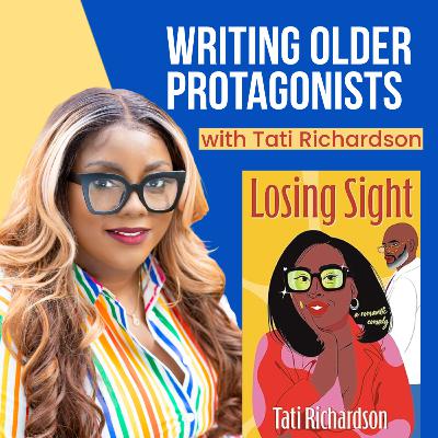 Tati Richardson | Losing Sight & Writing Older Protagonists