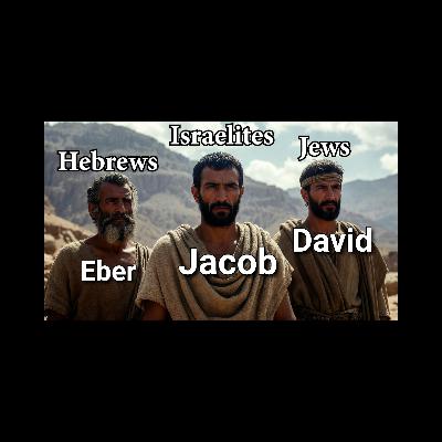 Hebrews, Israelites, & Jews Hebrews, Israelites, & Jews