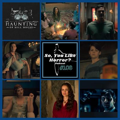 So, You Like Horror? Podcast #108- The Haunting of Hill House Part 2