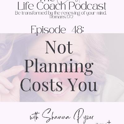 The Cost of Not Planning The Cost of Not Planning