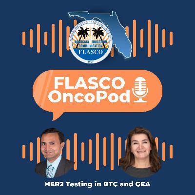 HER2 Testing in BTC and GEA - Dr. Paresh Patel and Dr. Masoumeh Ghayouri