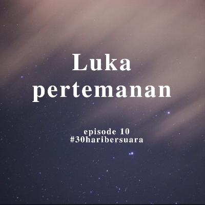 Penyebab luka #30haribersuara Penyebab luka #30haribersuara