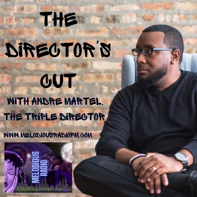 The Director's Cut Ep 13 Hosted by Andre Martel