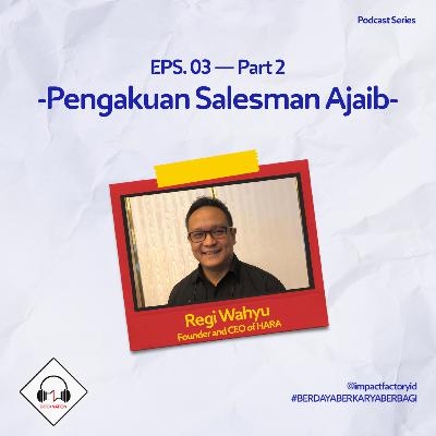 Pengakuan Salesman Ajaib oleh Regi Wahyu Part 2