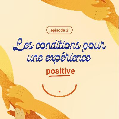 2. Les conditions pour une expérience positive