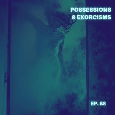 Possessions & Exorcisms Possessions & Exorcisms